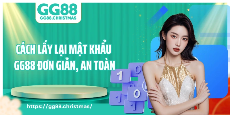 Quy trình lấy lại mật khẩu GG88 đơn giản, an toàn